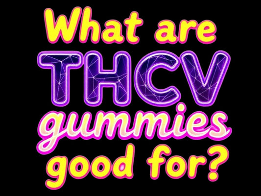 What Are THCV Gummies Good For? Benefits And Real User Experiences With THCV